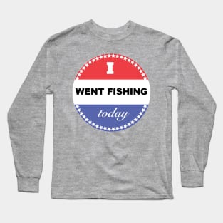 I Went Fishing Today Long Sleeve T-Shirt